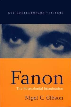 Fanon: The Postcolonial Imagination de Nigel C. Gibson