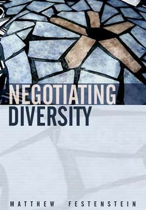 Negotiating Diversity – Culture, Deliberation, Trust de Festenstein