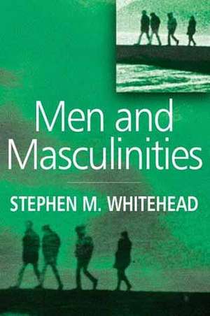 Men and Masculinities: Key Themes and New Directions de Whitehead