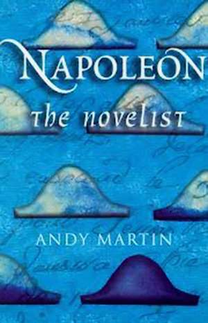 Napoleon the Novelist de A. Martin