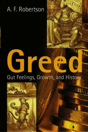 Greed – Gut Feeling, Growth, and History de AF Robertson