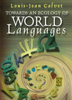 Towards an Ecology of World Languages de L–J Calvet