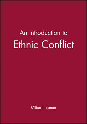 An Introduction to Ethnic Conflict de MJ Esman