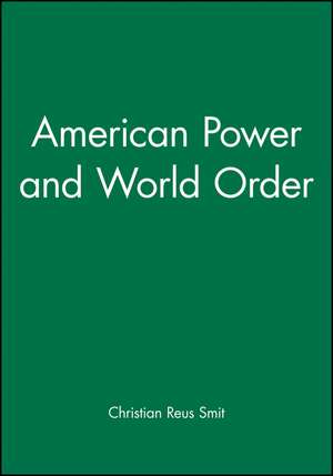 American Power and World Order de C Reus–Smit