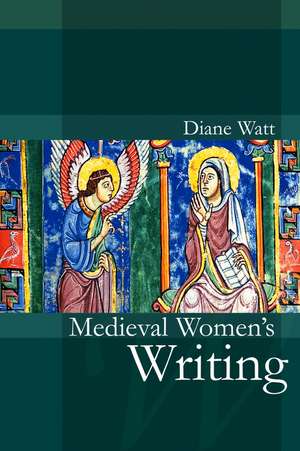 Medieval Women′s Writing de D Watt