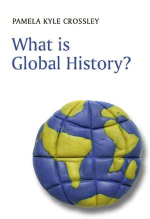 What is Global History? de PK Crossley