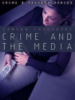 Crime and the Media de E Carrabine