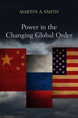 Power in the Changing Global Order de MA Smith