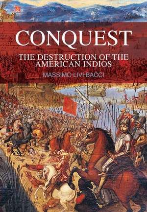 Conquest: The Destruction of the American Indios de Massimo Livi–Bacci