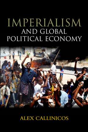 Imperialism and Global Political Economy de Alex Callinicos