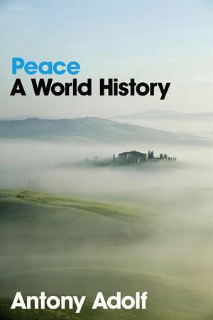 Peace – A World History de A Adolf