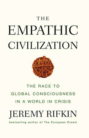 The Empathic Civilization – The Race to Global Consciousness in a World in Crisis de J Rifkin