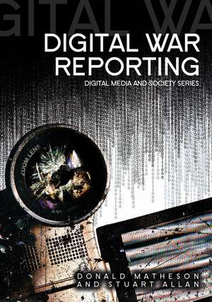 Digital War Reporting de Donald Matheson