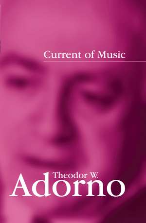 Current of Music – Elements of a Radio Theory de TW Adorno