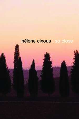 So Close de H Cixous