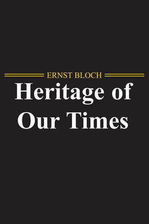 The Heritage of Our Times de E Bloch