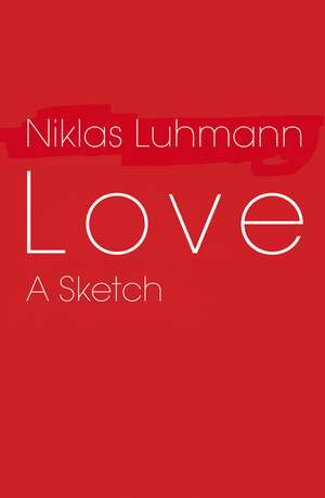 Love – A Sketch de N Luhmann