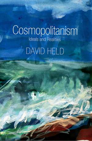 Cosmopolitanism – Ideals and Realities de D Held