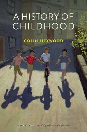 A History of Childhood, 2nd Edition de C Heywood