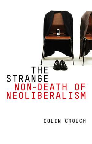 The Strange Non–Death of Neo–Liberalism de C Crouch