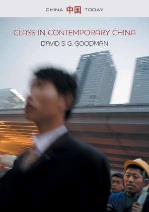 Class in Contemporary China de DSG Goodman