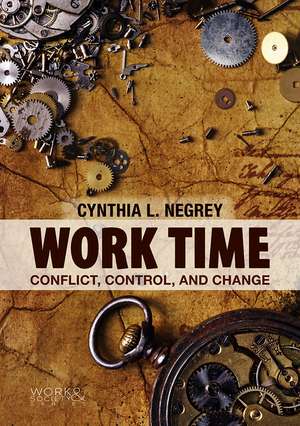 Work Time – Conflict, Control and Change de CL Negrey