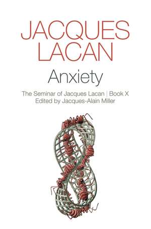 Anxiety – The Seminar of Jacques Lacan, Book X de J Lacan