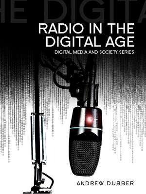 Radio in the Digital Age de A Dubber