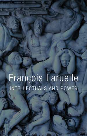 Intellectuals and Power de Laruelle