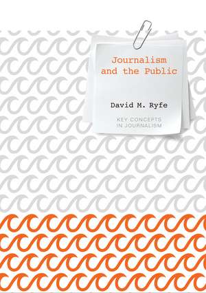 Journalism and the Public de DM Ryfe