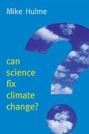 Can Science Fix Climate Change? de MM Hulme