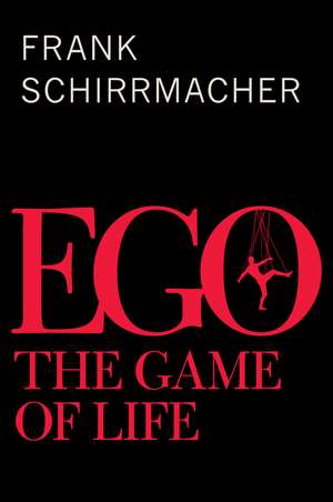 Ego – The Game of Life de F Schirrmacher