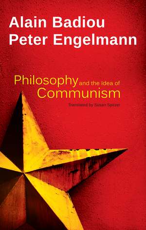 Philosophy and the Idea of Communism – Alain Badiou in conversation with Peter Engelmann de A. Badiou