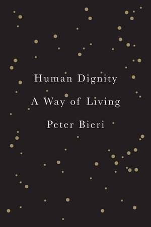 Human Dignity – A Way of Living de P Bieri