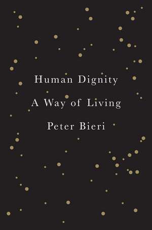 Human Dignity de Peter Bieri