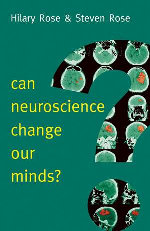 Can Neuroscience Change Our Minds? de Hilary Rose