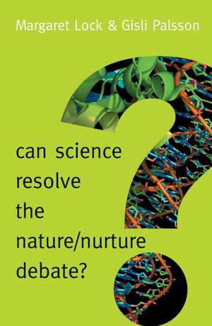 Can Science Resolve the Nature/Nurture Debate? de M Lock