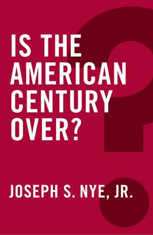 Is the American Century Over de JS Nye