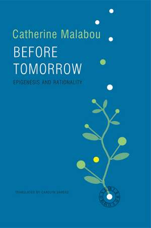 Before Tomorrow – Epigenesis and Rationality de C Malabou