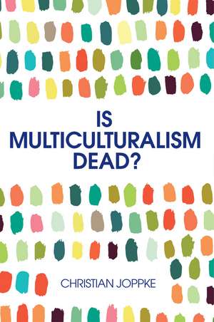 Is Multiculturalism Dead? de Christian Joppke