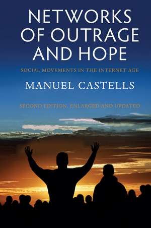 Networks of Outrage and Hope – Social Movements in the Internet Age 2e de M Castells