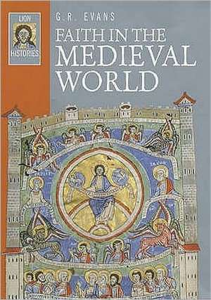 Faith in the Medieval World de Gary Evans