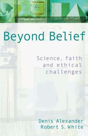 Beyond Belief de Denis Alexander