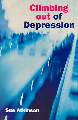 Climbing Out of Depression de Sue Atkinson