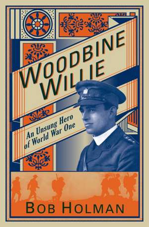 Woodbine Willie – An Unsung Hero of World War One de Bob Holman