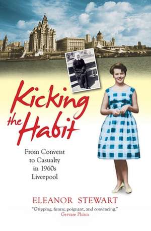 Kicking the Habit – From Convent to Casualty in 1960s Liverpool de The Wright Sisters