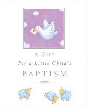 A Gift for a Little Child's Baptism de Sophie Piper