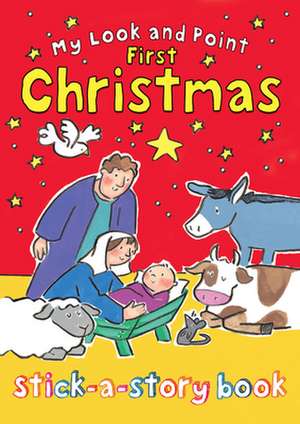 My Look and Point First Christmas Stick-A-Story Book [With Sticker(s)]: Praying with the Words of Jesus de Christina Goodings