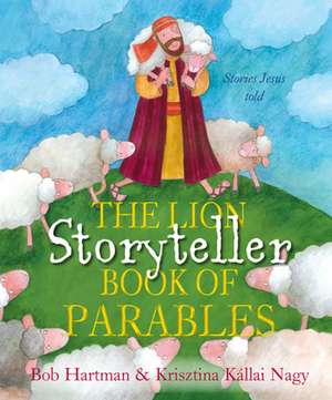 The Lion Storyteller Book of Parables de Bob Hartman