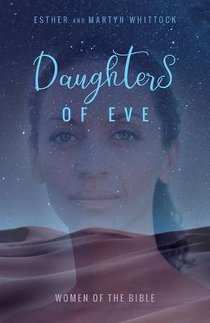 Daughters of Eve – Women of the Bible de Esther Whittock